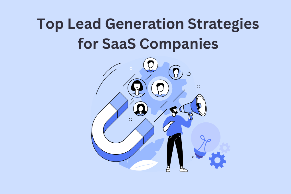 Top Lead Generation Strategies for SaaS Companies